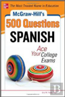 Mcgraw-Hill'S 500 Spanish Questions: Ace Your College Exams