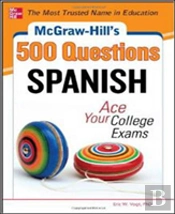Mcgraw-Hill'S 500 Spanish Questions: Ace Your College Exams