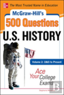 Mcgraw-Hill'S 500 U.S. History Questions, Volume 2: 1865 To Present: Ace Your College Exams