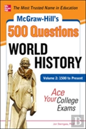 Mcgraw-Hill'S 500 World History Questions: Ace Your College Exams