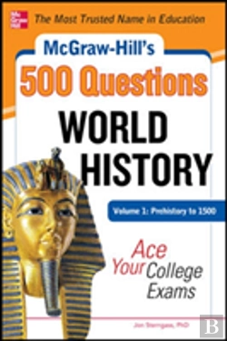 Bertrand.pt - Mcgraw-Hill'S 500 World History Questions, Volume 1: Prehistory To 1500: Ace Your College Exams