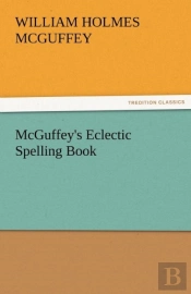 Mcguffey'S Eclectic Spelling Book