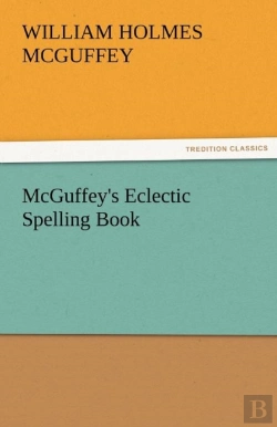 Bertrand.pt - Mcguffey'S Eclectic Spelling Book