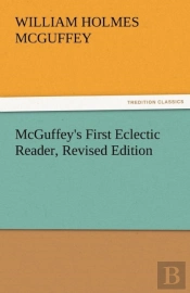 Mcguffey'S First Eclectic Reader, Revised Edition