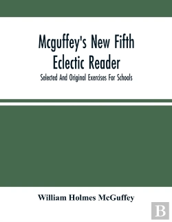Bertrand.pt - Mcguffey'S New Fifth Eclectic Reader; Selected And Original Exercises For Schools