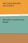 Mcguffey'S Sixth Eclectic Reader