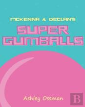 Mckenna & Declan'S Super Gumballs