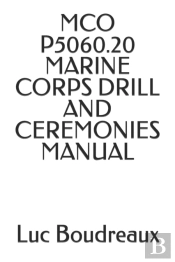 Mco P5060.20 Marine Corps Drill And Ceremonies Manual