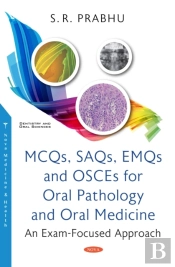 Mcqs, Saqs, Emqs And Osces For Oral Pathology And Oral Medicine: An Exam-Focused Approach