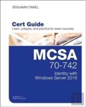 Mcsa 70-742 Cert Guide: Identity With Windows Server 2016