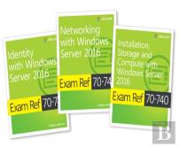 Mcsa Windows Server 2016 Exam Ref 3-Pack: Exams 70-740, 70-741, And 70-742