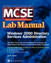 Mcse Windows 2000 Directory Services Administration Lab Manual (Exam 70-217)