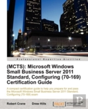 Mcts: Windows Small Business Server 2011 Standard, Configuring(70-169) Certification Guide