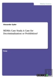 Mdma Case Study. A Case For Decriminalization Or Prohibition?