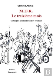 M.D.R. Le Treizième Mois ; Chroniques De La Maltraitance Ordinaire