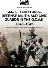 M.D.T. - Territorial Defense Militia And Civic Guards In The O.Z.A.K. 1943-1945