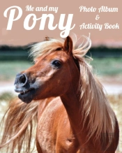 Me And My Pony Photo Album & Activity Book