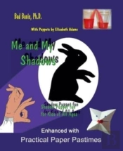 Me And My Shadows--Shadow Puppet Fun For Children Of All Ages