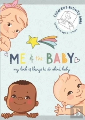 Me And The Baby - Activity & Record Book For Siblings