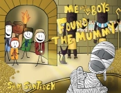 Me And The Boys Found The Mummy