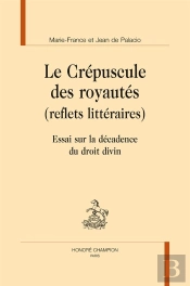Me Crépuscule Des Royautés (Reflets Littéraires) ; Essai Sur La Décadence Du Droit Divin