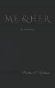 M.E. & H.E.R. A Love Story