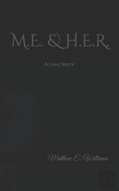 M.E. & H.E.R. A Love Story