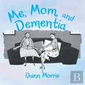 Me, Mom, And Dementia