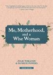 Me, Motherhood, And A Wise Woman