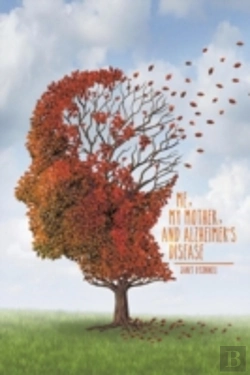 Bertrand.pt - Me, My Mother, And Alzheimer'S Disease