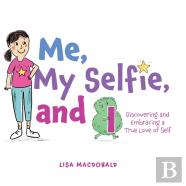 Me, My Selfie, And I