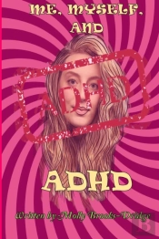 Me, Myself And Adhd