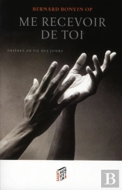 Me Recevoir De Toi ; Prières Au Fil Des Jours