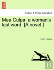 Mea Culpa: A Woman'S Last Word. (A Novel.)