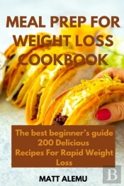 Meal Prep For Weight Loss Cookbook: The
