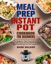 Meal Prep Instant Pot Cookbook For Beginners