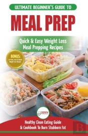Meal Prep: The Ultimate Beginners Guide