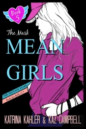 Mean Girls The Teenage Years - Book 5 - The Mask