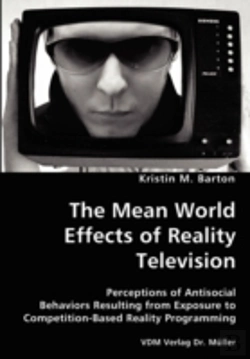 Bertrand.pt - Mean World Effects Of Reality Television- Perceptions Of Antisocial Behaviors Resulting From Exposure To Competition-Based Reality Programming