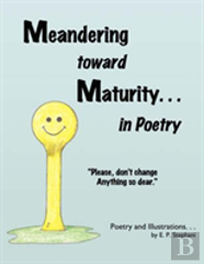 Meandering Toward Maturity . . . In Poetry