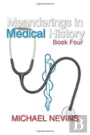 Meanderings In Medical History Book Four