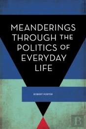 Meanderings Through The Politics Of Everyday Life
