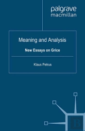 Meaning And Analysis: New Essays On Grice