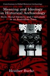 Meaning And Ideology In Historical Archaeology