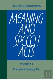 Meaning And Speech Acts: Volume 1, Principles Of Language Use