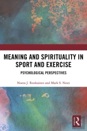 Meaning And Spirituality In Sport And Exercise