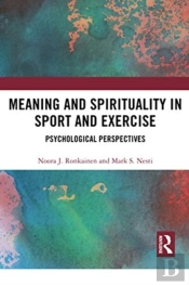 Meaning And Spirituality In Sport And Exercise
