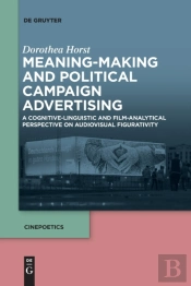 Meaning-Making And Political Campaign Advertising