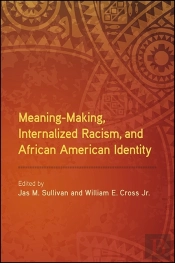 Meaning-Making, Internalized Racism, And African American Identity
