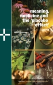 Meaning, Medicine And The 'Placebo Effect'